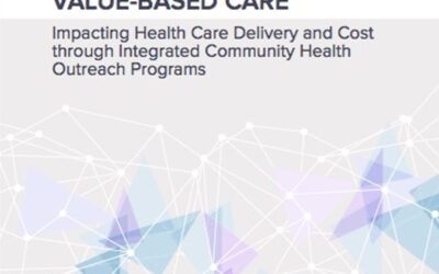 Outreach & Value-Based Care: Impacting Health Care Delivery and Cost through Integrated Community Health Outreach Programs