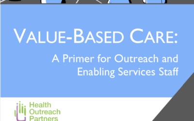 Value-Based Care: A Primer for Outreach and Enabling Services Staff