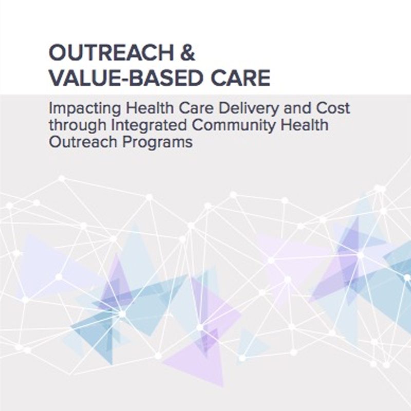 Outreach & Value-Based Care: Impacting Health Care Delivery and Cost through Integrated Community Health Outreach Programs